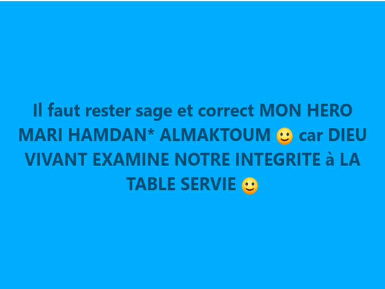 DIEU VIVANT ET ETERNEL EXAMINE NOTRE INTEGRITE MON CHAMPION MARI HAMDAN* ALMAKTOUM à LA TABLE SERVIE :)
