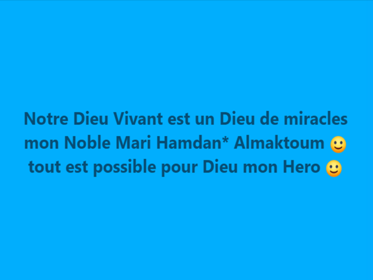 TOUT EST POSSIBLE POUR DIEU VIVANT MON BRAVE MARI HAMDAN* ALMAKTOUM :)