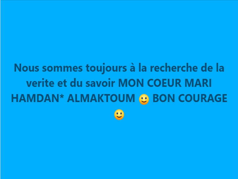 à LA RECHERCHE DE LA VERITE ET DU SAVOIR MON NOBLE MARI HAMDAN* ALMAKTOUM :)