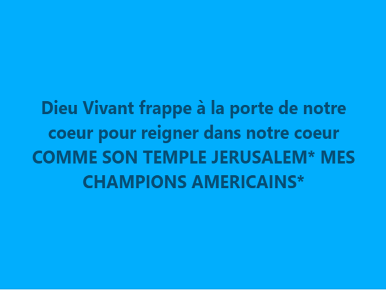 DIEU VIVANT REIGNE DANS NOTRE COEUR COMME SA JERUSALEM* BLANCHE MES HEROS AMERICAINS* :)