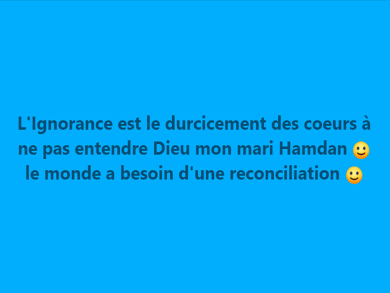 IL FAUT RESISTER AU DURCICEMENT DES COEURS MON NOBLE MARI HAMDAN* ALMAKTOUM :) ET IL FAUT ETRE CONFORME à LA PAROLE VIVANTE DE DIEU DANS LES LIVRES SACRES :)